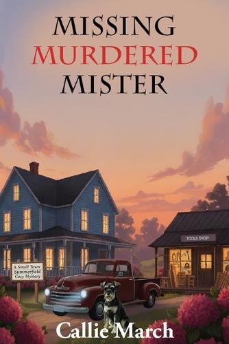Missing Murdered Mister: A Small Town Summerfield Cozy Mystery