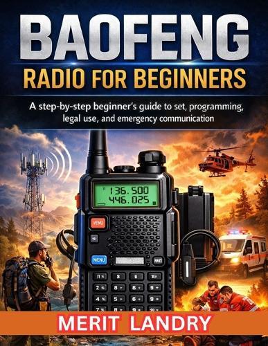 Baofeng Radio for Beginners: A Step-by-Step Beginner Guide to Set Programming Legal Use and Emergency Communication
