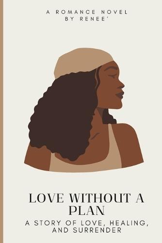 Love Without a Plan: A Story of Love, Healing, and Surrender