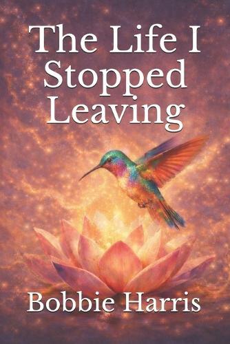 The Life I Stopped Leaving