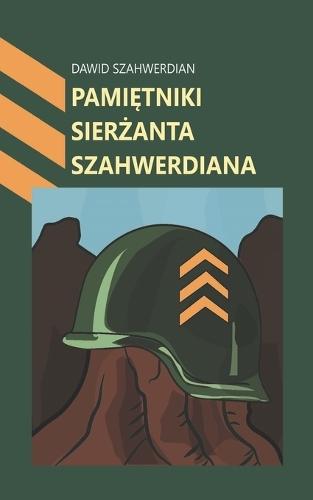 Pamiętniki Sierżanta Szahwerdiana