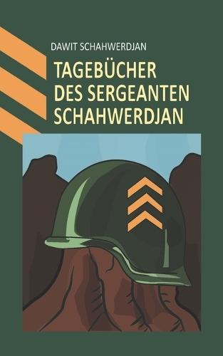 Tagebücher Des Sergeanten Schahwerdjan