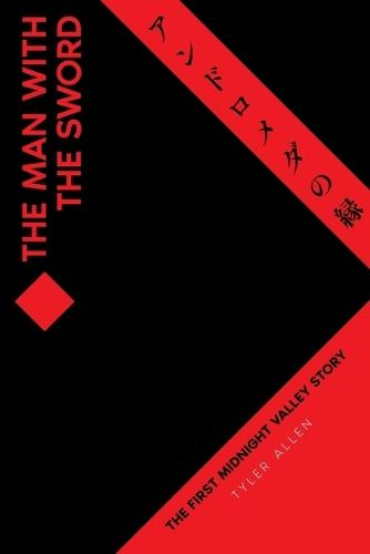 The Man With The Sword: The First Midnight Valley Story