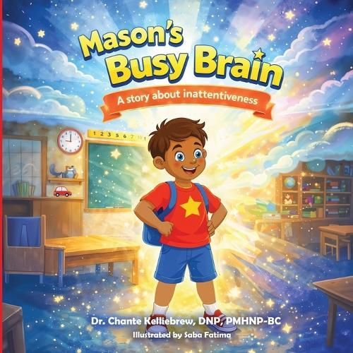 Mason's Busy Brain: A story about inattentiveness