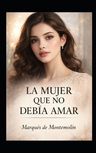 La mujer que no debía amar: Novela Romántica