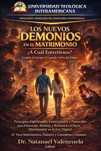 Los Nuevos Demonios En El Matrimonio: ¿A Cuál Entretienes? Cuando el Enfoque Se Expande Fuera de Hogar