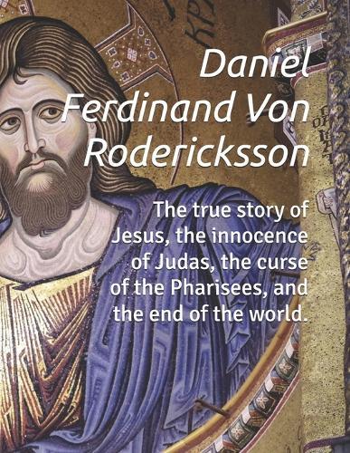 The true story of Jesus, the innocence of Judas, the curse of the Pharisees, and the end of the world.