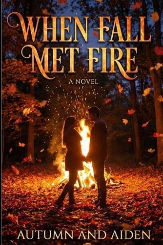When Fall Met Fire: A Slow-Burn Enemies-to-Lovers Romance