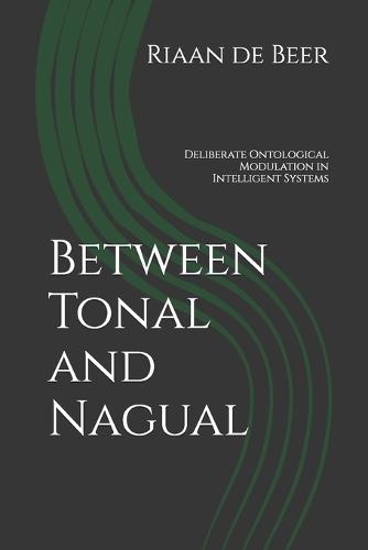 Between Tonal and Nagual: Deliberate Ontological Modulation in Intelligent Systems