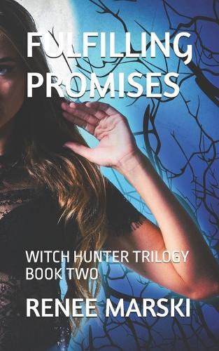 Fulfilling Promises: Witch Hunter Trilogy Book Two