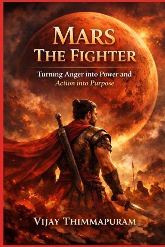Mars - The Fighter: Turning Anger into Power and Action into Purpose