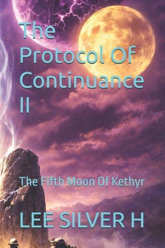 The Protocol Of Continuance II: The Fifth Moon Of Kethyr