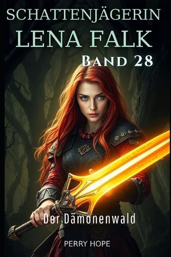Der Dämonenwald (Schattenjägerin Lena Falk 28): Urban-Fantasy-Mystery in Europa - Der Schleier der Mythen