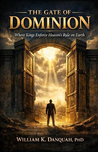 The Gate of Dominion: Where Kings Enforce Heaven's Rule on Earth