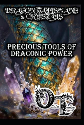 Dragon Talismans & Crystals: Precious Tools of Draconic Power