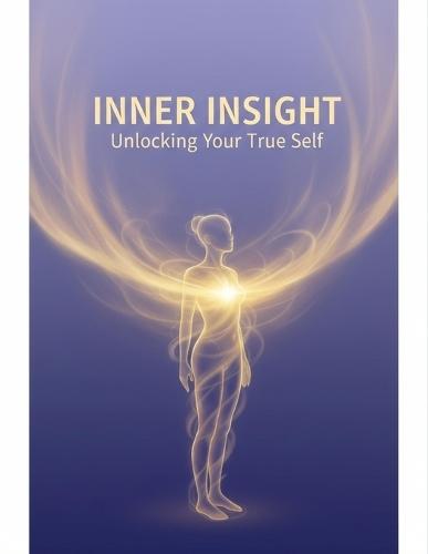 Inner Insight: Unlocking Your True Self