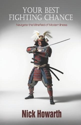 Your Best Fighting Chance: Navigate the Minefield of Modern Illness