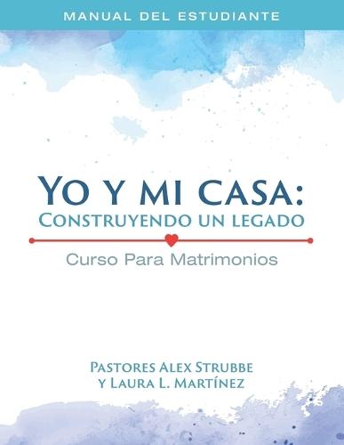 Curso para Matrimonios: Mi casa y Yo:: Construyendo un Legado (Estudiante)