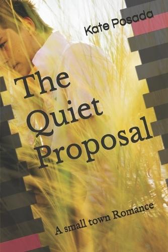 The Quiet Proposal: A small town Romance