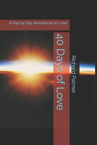 40 Days of Love: A Day by Day devotional on Love