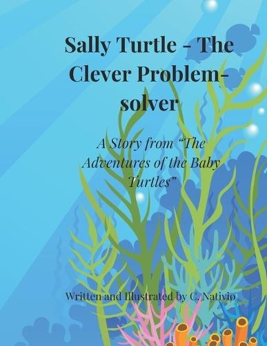 Sally Turtle - The Clever Problem-Solver: A Story from ""The Adventures of the Baby Turtles""