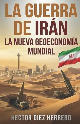 La Guerra de Irán: La Nueva Geoeconomía Mundial