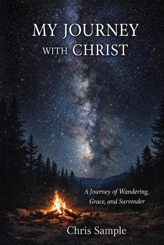 My Journey with Christ: A Journey of Wandering, Grace, and Surrender