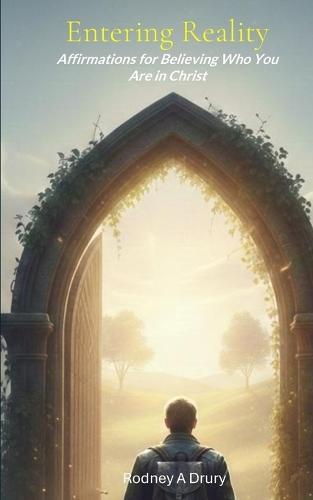 Entering Reality: Affirmations for Believing Who You Are in Christ
