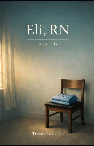Eli, RN: A Novella