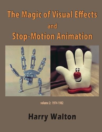 The Magic of Visual Effects and Stop-Motion Animation: volume 2: 1974-1982