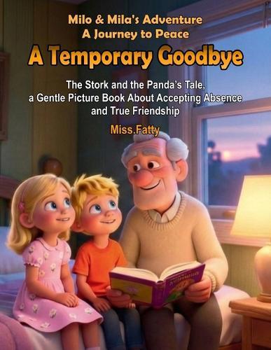 A Temporary Goodbye: The Stork and the Panda's Tale, a Gentle Picture Book About Accepting Absence and True Friendship