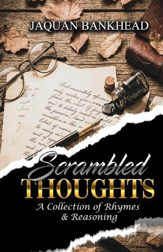 Scrambled Thoughts: A Collection Of Rhymes & Reasoning