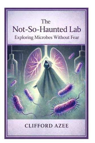 The Not-So-Haunted Lab: Exploring Microbes Without Fear