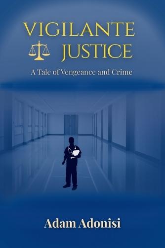 Vigilante Justice: A Tale of Vengeance and Crime