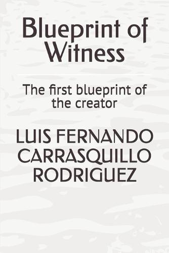 Blueprint of Witness: The first blueprint of the creator