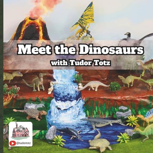 Meet the Dinosaurs with Tudor Totz