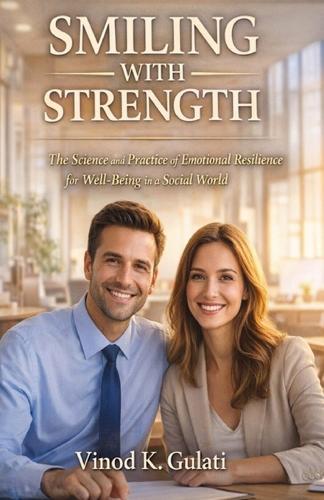 Smiling with Strength: The Science and Practice of Smiling for Emotional Strength and Well-Being Inner Strength for Everyday Life Emotional Strength in a Social World Grace Resilience & Daily Livi