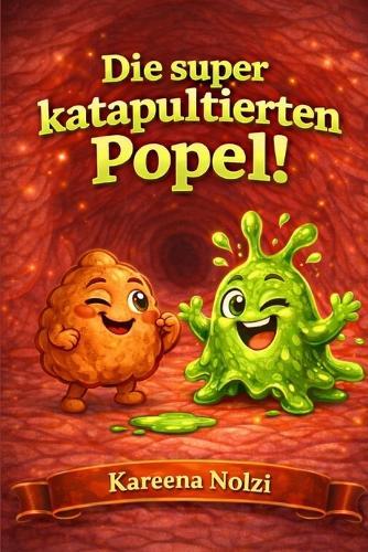 Die superkatapultierten Popel!: Ein lustiges Abenteuer für Kinder ab 4 Jahren