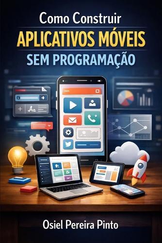 Como Construir Aplicativos Móveis Sem Programação