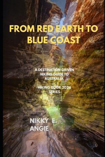 From Red Earth to Blue Coast: A Destination-Driven Hiking Guide to Australia