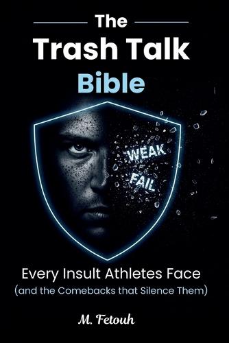The Trash Talk Bible: Every Insult Athletes Face (and the Comebacks that Silence Them)