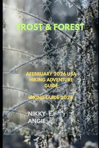 Frost & Forest: A February 2026 USA Hiking Adventure Guide