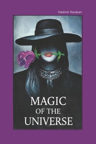 Magic Of The Universe: A Conspiracy Thriller of Secret Orders, Forbidden Science, and Mind Control