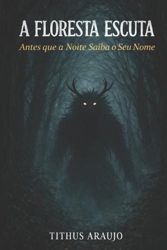 A Floresta Escuta: Antes Que a Noite Saiba Seu Nome