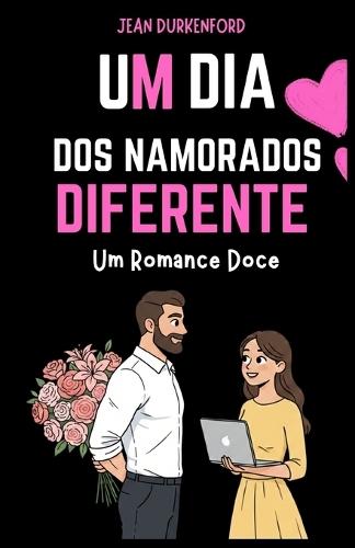 Um Dia dos Namorados Diferente: Um Romance Doce