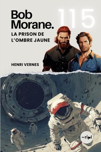 Bob Morane - La Prison de l'Ombre Jaune: Tome 115 - Roman d'Aventure & Science-Fiction: Mission Temporelle au Coeur d'un Mystère Alien