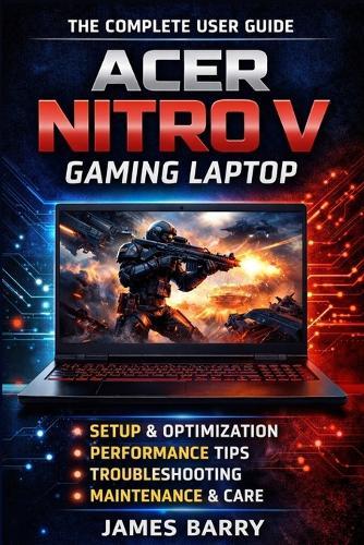 Acer Nitro V Complete User Guide: Setup, Gaming Performance, Optimization, and Maintenance
