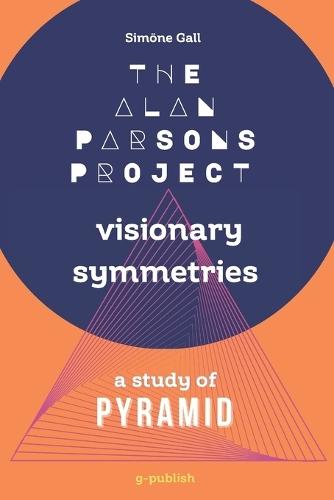 The Alan Parsons Project-Visionary Symmetries: A Study of Pyramid
