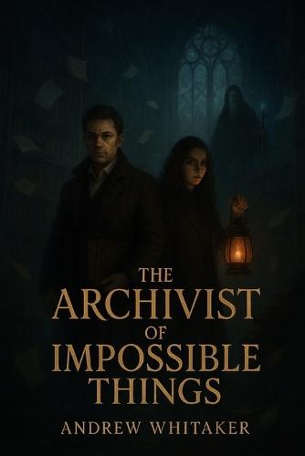 The Archivist of Impossible Things