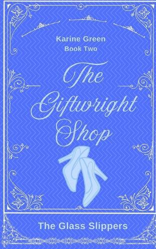 The Giftwright's Shop Book 2: The Glass Slippers